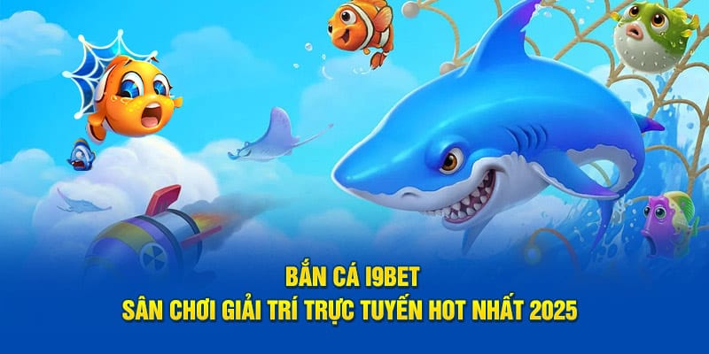 bắn cá I9bet 