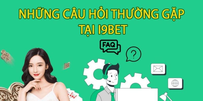 câu hỏi thường gặp tại i9bet