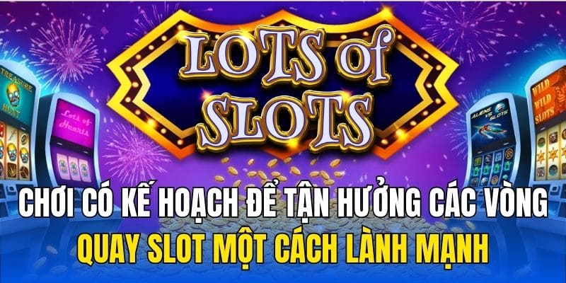 quay hủ đỏi thưởng có kế hoạch