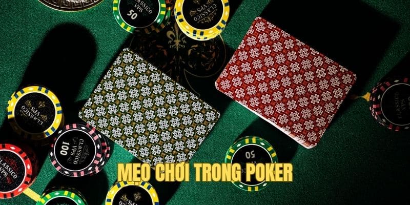 Luật chơi poker và mẹo luôn tháng